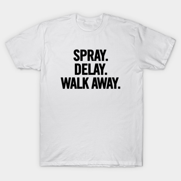 Spray Delay Walk Away